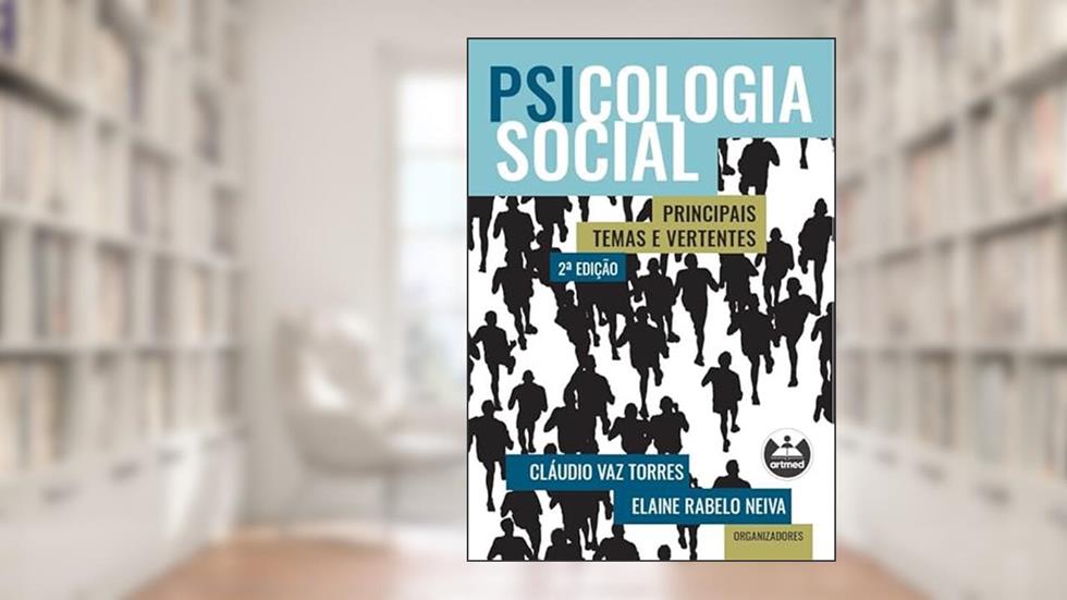 Psicologia Social: Principais Temas e Vertentes, do autor Cláudio Vaz Torres; Elaine Rabelo Neiva