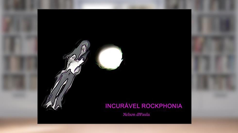 Incurável Rockphonia, do autor Nelson d!Paula
