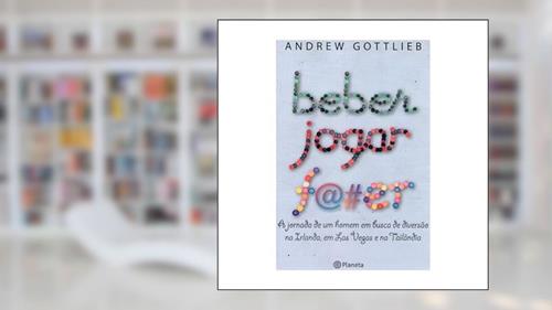 Capa de Beber, jogar, f@#er, do autor Andrew Gottlieb