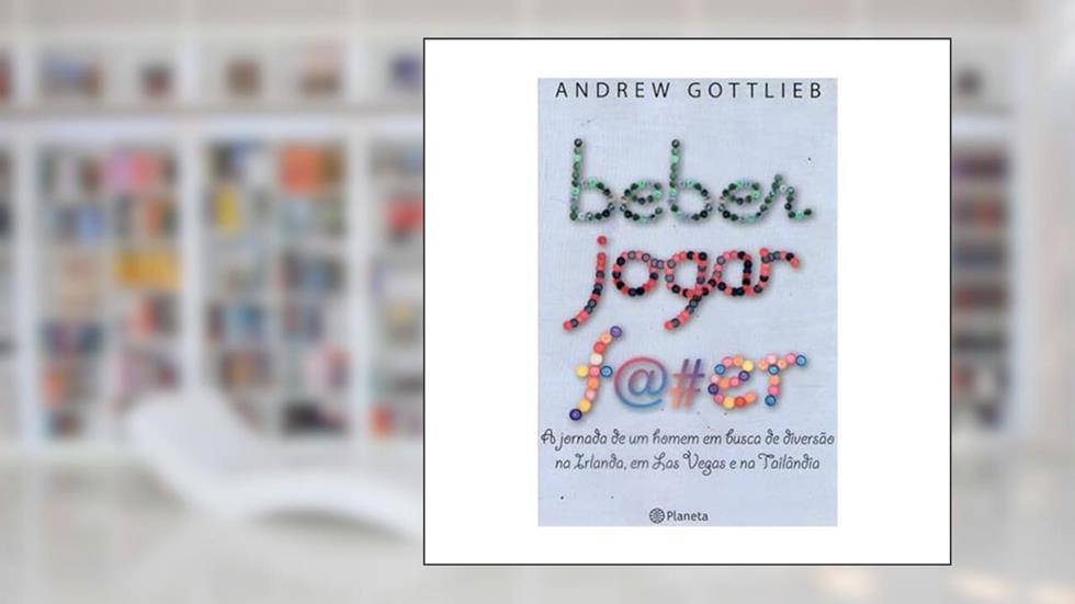 Beber, jogar, f@#er, do autor Andrew Gottlieb