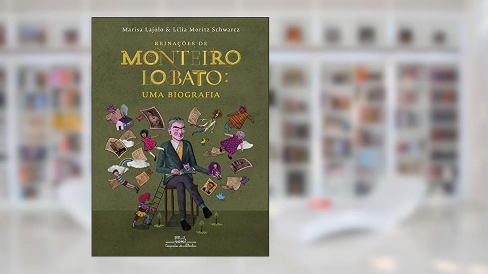 Reinações de Monteiro Lobato: Uma biografia, do autor Marisa Lajolo; Lilia Moritz Schwarcz