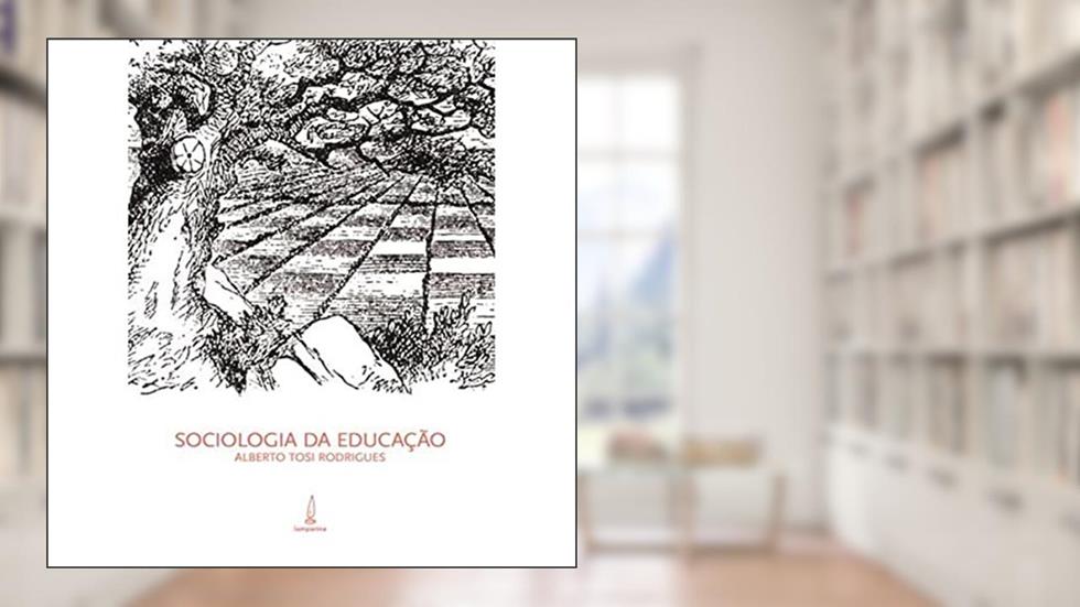 Sociologia da educação, do autor Alberto Tosi Rodrigues