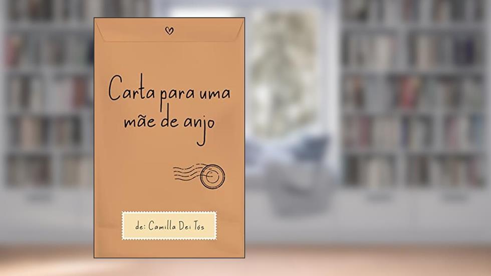 CARTA PARA UMA MÃE DE ANJO, do autor CAMILLA BRAGUIM GARCIA DEI TÓS