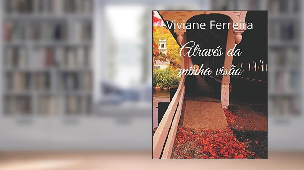 Através da minha visão (Portuguese Edition), do autor Viviane Ferreira