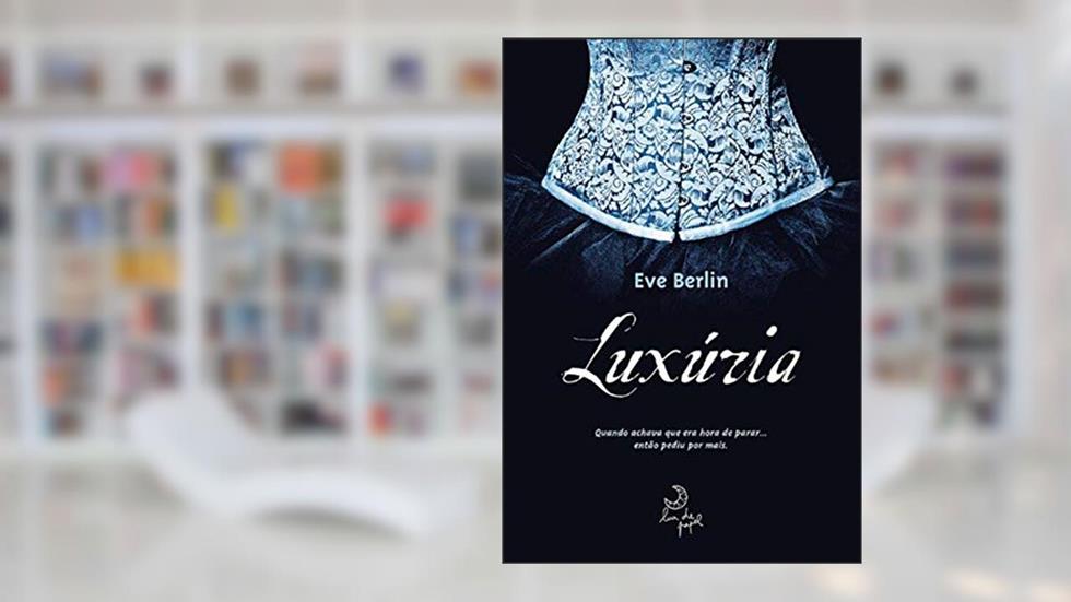 Luxúria, do autor Eve Berlin