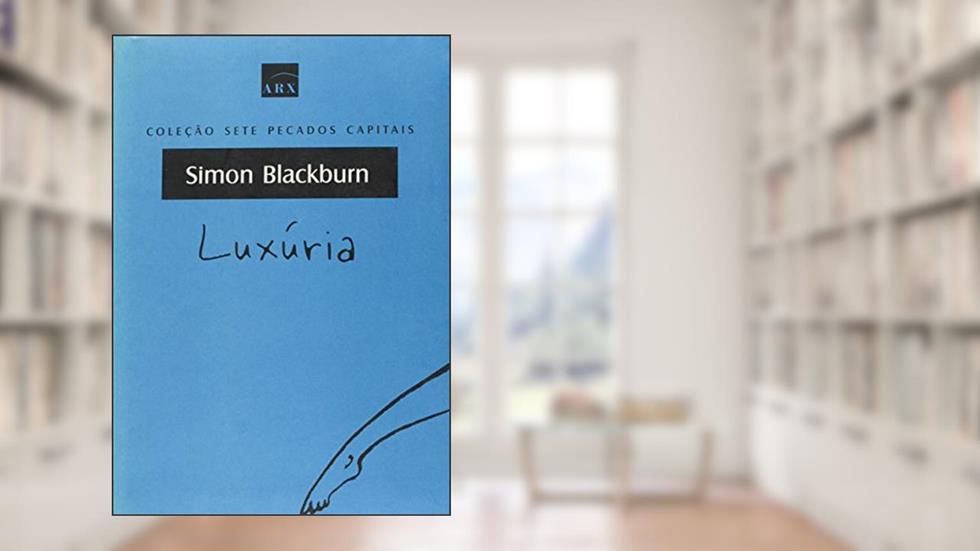 Luxúria - Coleção Sete Pecados Capitais, do autor Simon Blackburn