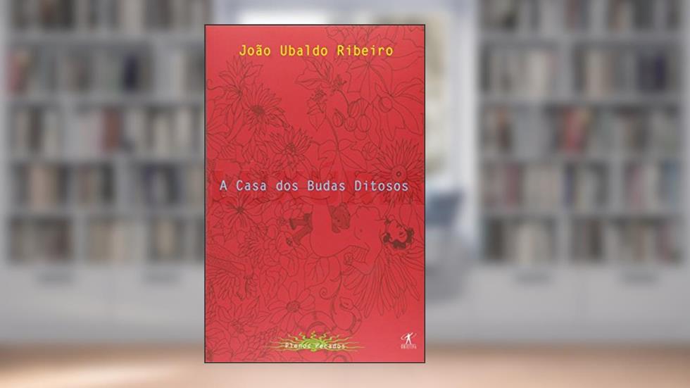 A casa dos budas ditosos (luxúria), do autor João Ubaldo Ribeiro