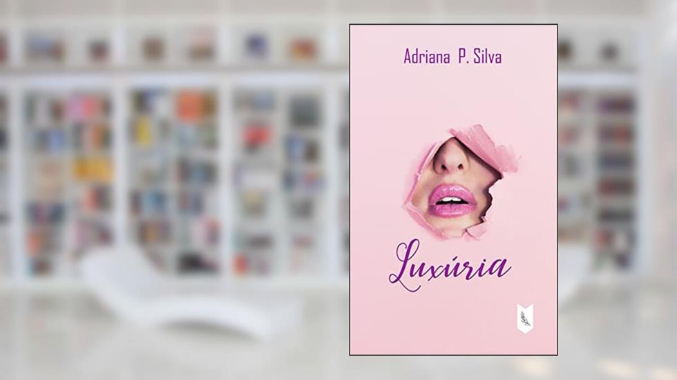 Luxúria, do autor Adriana P. Silva
