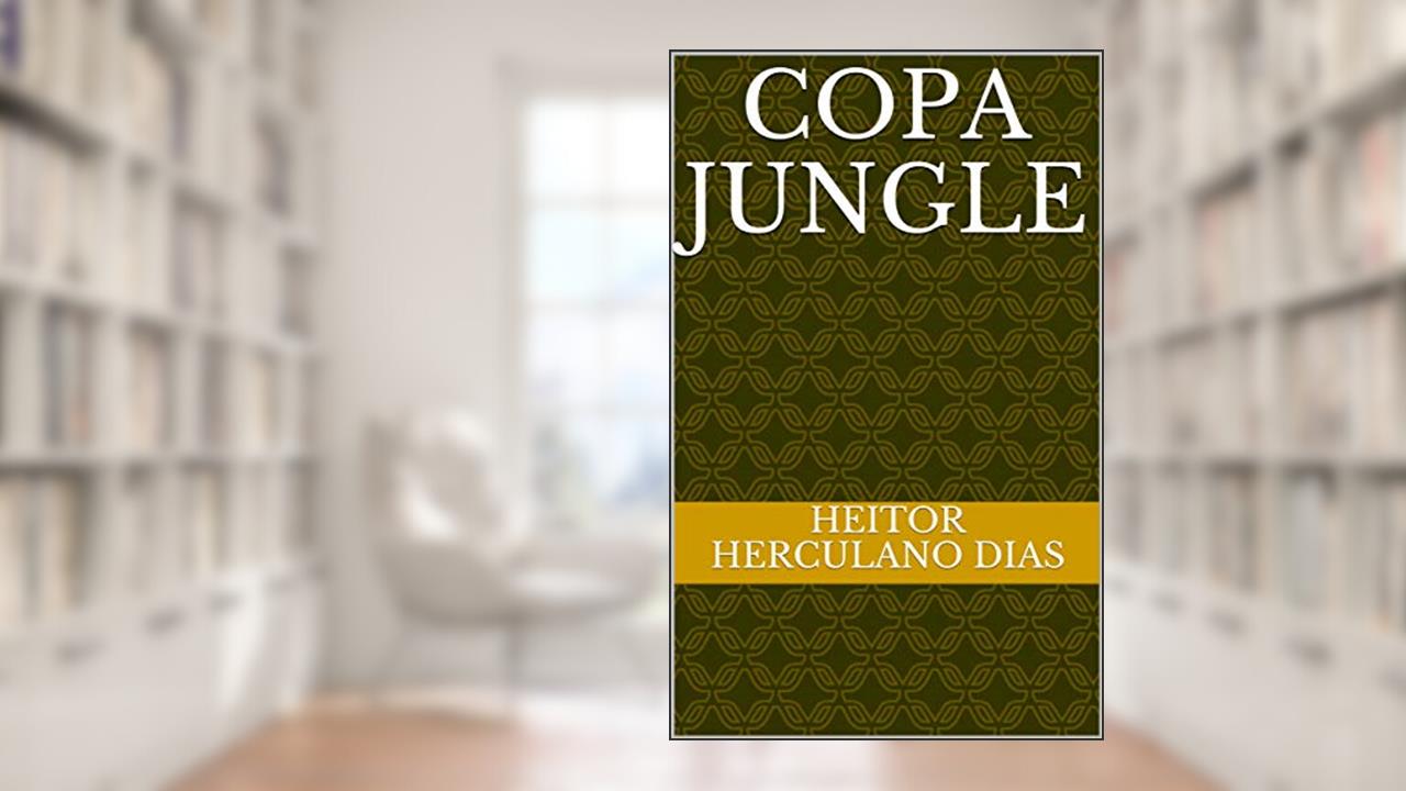 COPA JUNGLE, do autor Heitor Herculano Dias