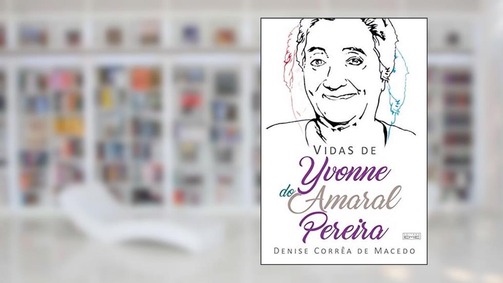 Vidas de Yvonne do Amaral Pereira, do autor Denise Corrêa de Macedo