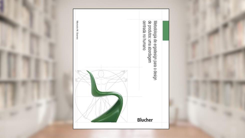 Metodologia de Ergodesign Para o Design de Produtos: uma Abordagem Centrada no Humano, do autor Marcelo M. Soares