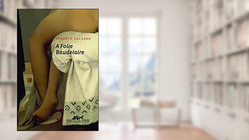 Capa de A folie Baudelaire, do autor Roberto Calasso