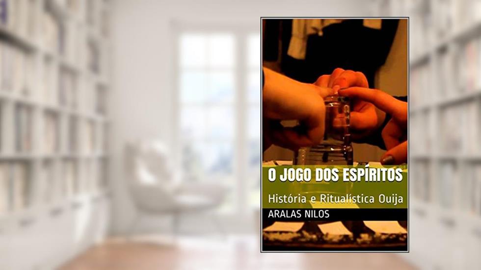 O Jogo dos Espíritos: História e Ritualística Ouija, do autor Nilos Aralas