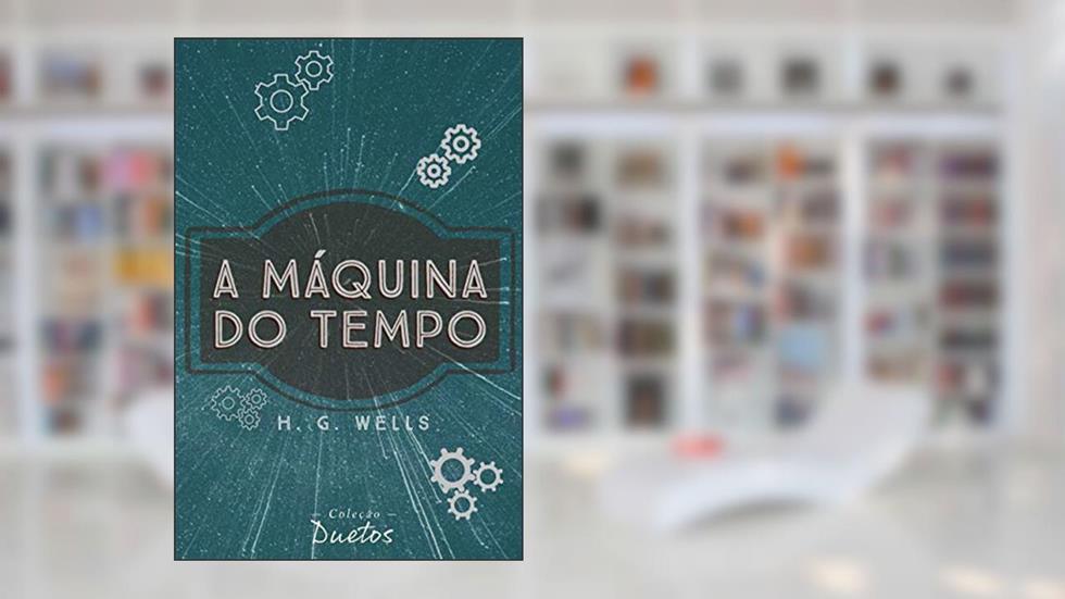 A Máquina do Tempo (Coleção Duetos), do autor H. G. Wells