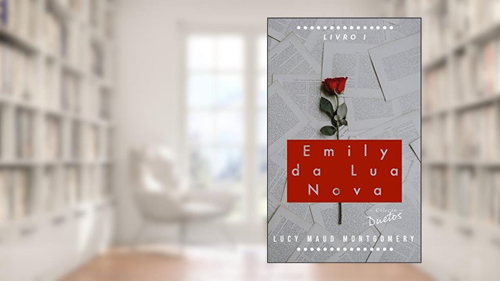 Emily da Lua Nova (Coleção Duetos), do autor Lucy Montgomery