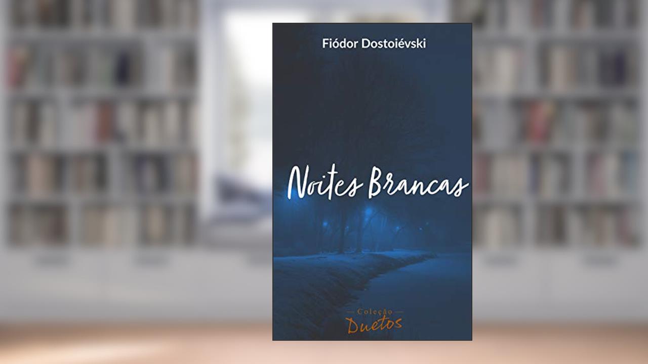 Noites Brancas (Coleção Duetos), do autor Fiódor Dostoiévksi