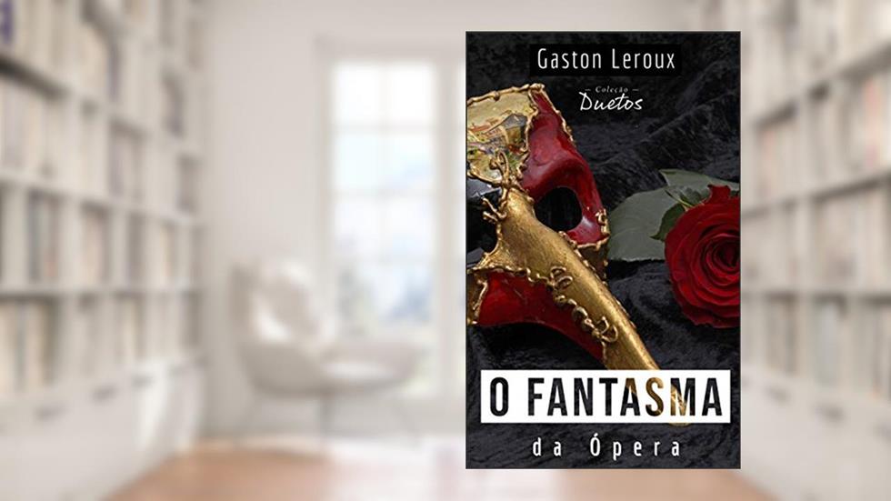 O Fantasma da Ópera (Coleção Duetos), do autor Gaston Leroux