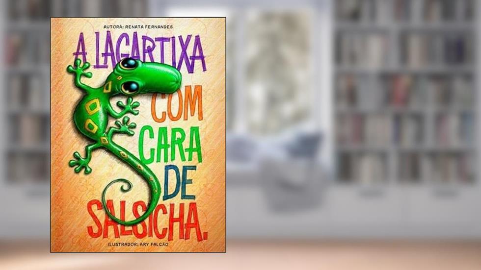 A lagartixa com cara de salsicha - segunda reimpressão, do autor Renata Fernandes