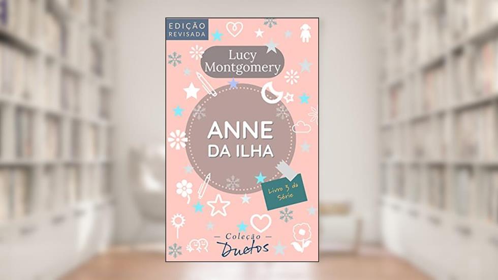 Anne da Ilha (Coleção Duetos): Livro 3 da série Anne de Green Gables, do autor Lucy Montgomery