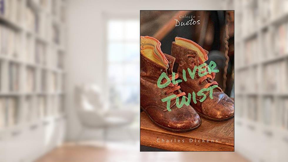 Oliver Twist (Coleção Duetos), do autor Charles Dickens