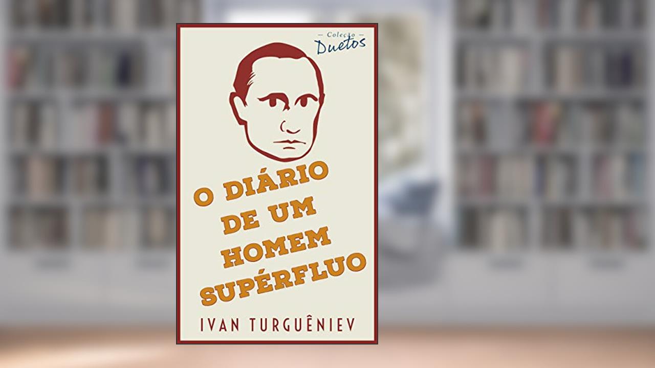 O Diário de um Homem Supérfluo (Coleção Duetos), do autor Ivan Turguêniev