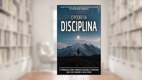 Capa de AUTODISCIPLINA: Como As Pessoas Bem Sucedidas Desenvolvem Uma Autodisciplina Poderosa E Como Você Também Pode beneficiar-se Do Poder da Autodisciplina, do autor Bruno Costa
