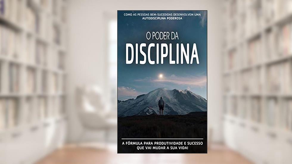 AUTODISCIPLINA: Como As Pessoas Bem Sucedidas Desenvolvem Uma Autodisciplina Poderosa E Como Você Também Pode beneficiar-se Do Poder da Autodisciplina, do autor Bruno Costa