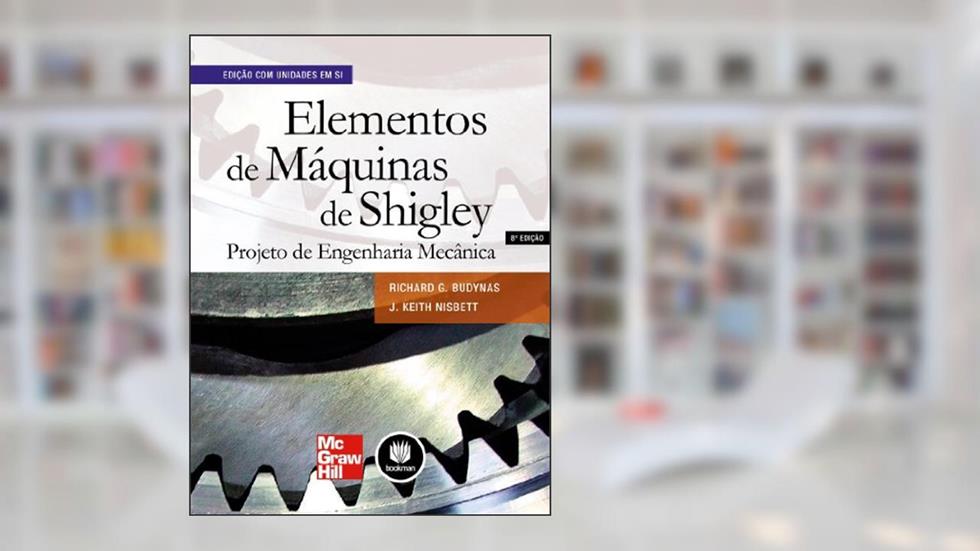 Elementos De Maquinas De Shigley 8Ed.*, do autor Richard G. Budynas