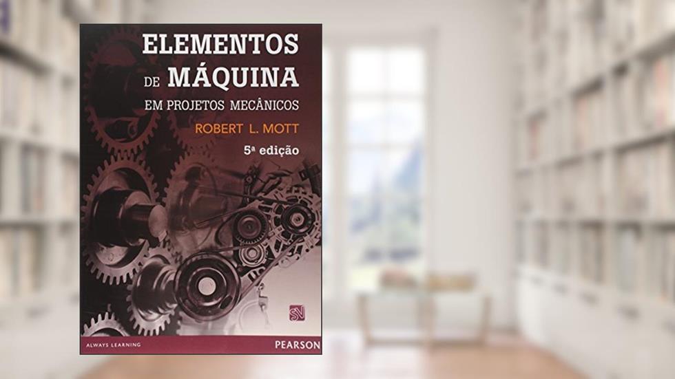 Elementos de Máquina em Projetos Mecânicos, do autor Robert L. Mott