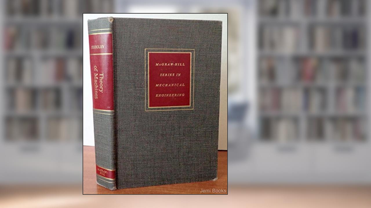 Theory Of Machines - Kinematic Analysis Of Mechanisms Part I Dynamic Analysis Of Machines Part II - McGraw Hill Series In Mechanical Engineering, do autor Joseph Edward Shigley