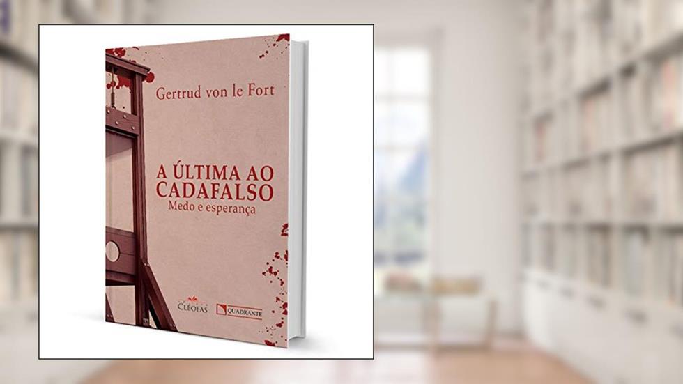 A última ao cadafalso, do autor Gertrud von Le Fort