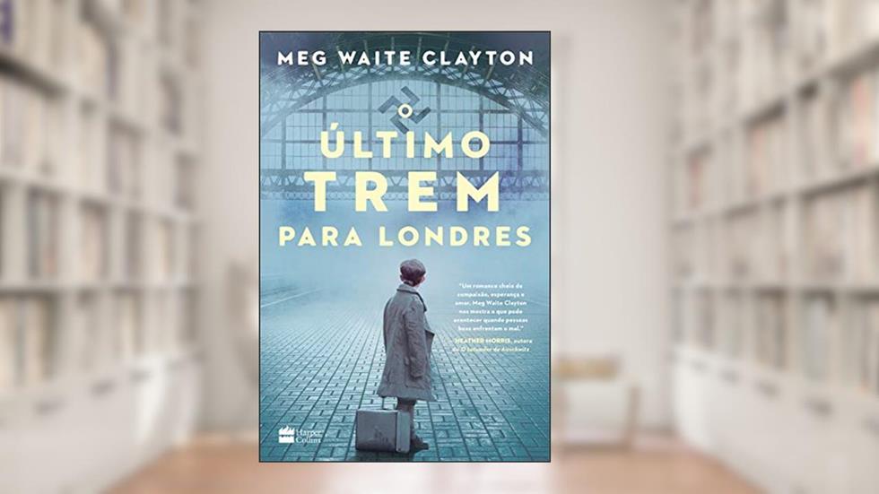 O último trem para Londres, do autor Meg Waite Clayton