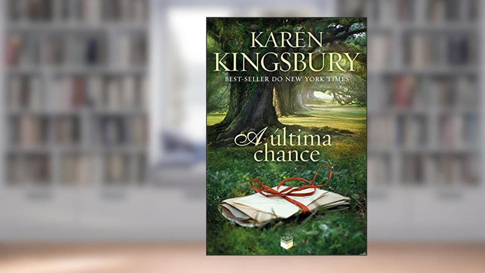A última chance, do autor Karen Kingsbury