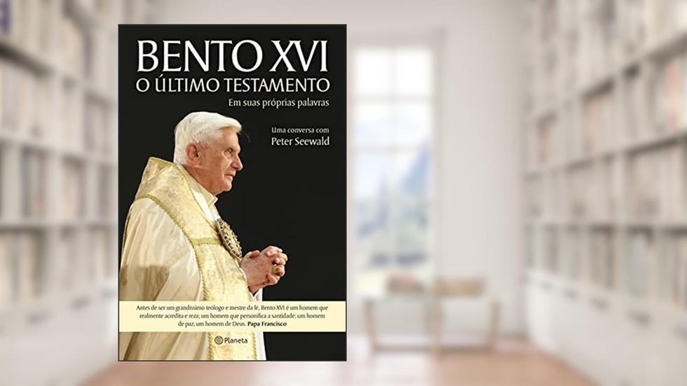 Bento XVI - O último Testamento, do autor Peter Seewald; Joseph Ratzinger