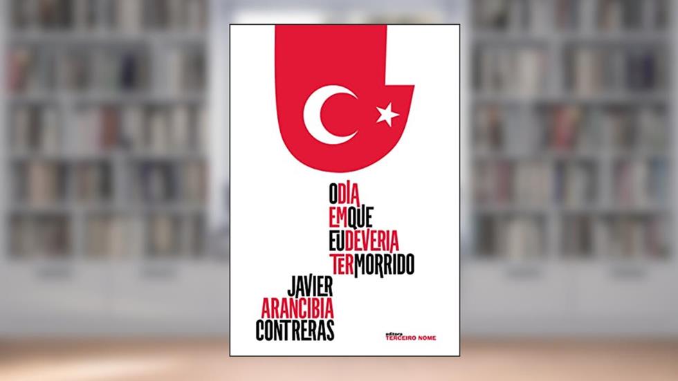 O dia em que eu deveria ter morrido, do autor Javier Arancibia Contreras