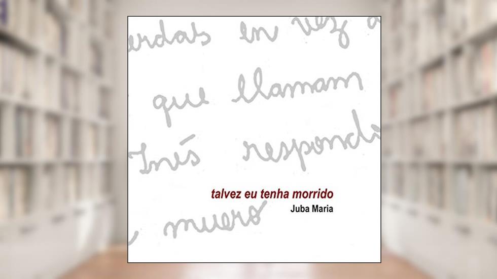 Talvez eu Tenha Morrido, do autor Juba Maria