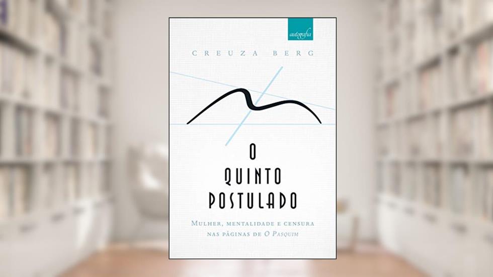 O quinto postulado: mulher, mentalidade e censura nas páginas de O Pasquim, do autor Creuza Berg