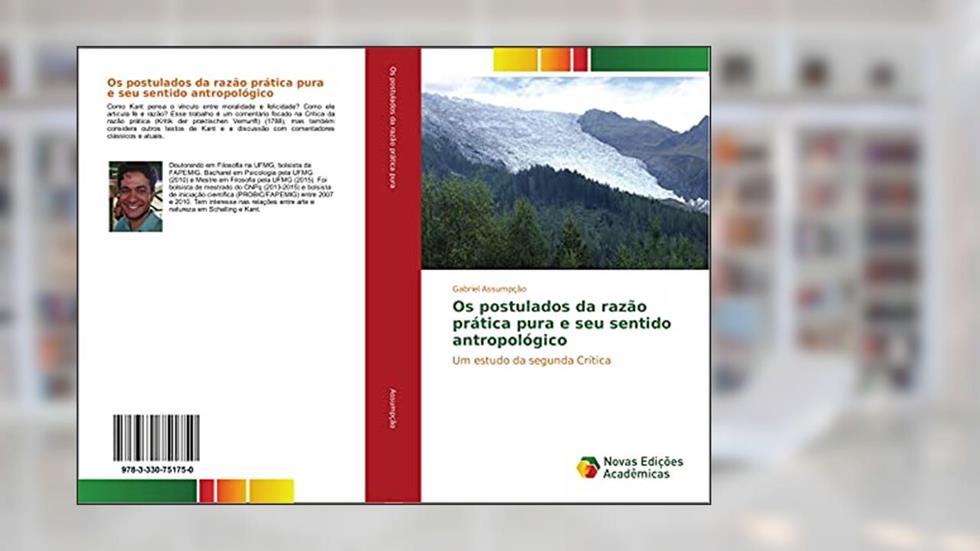 Os postulados da razão prática pura e seu sentido antropológico: Um estudo da segunda Crítica, do autor Gabriel Assumpção