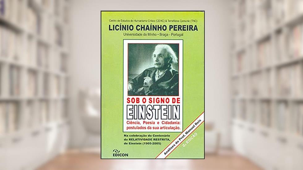 SOB O SIGNO DE EINSTEIN - CIENCIA, POESIA E CIDADANIA: POSTULADOS DA SUA ARTICULAÇAO, do autor LICINIO CHAINHO PEREIRA