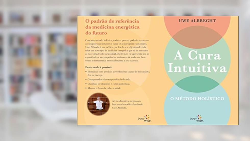 A Cura Intuitiva: O MÉTODO EVOLUCIONÁRIO, do autor Uwe Albrecht