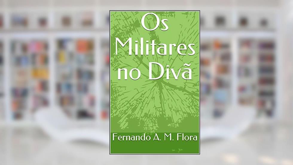 Os Militares no Divã, do autor Fernando Flora