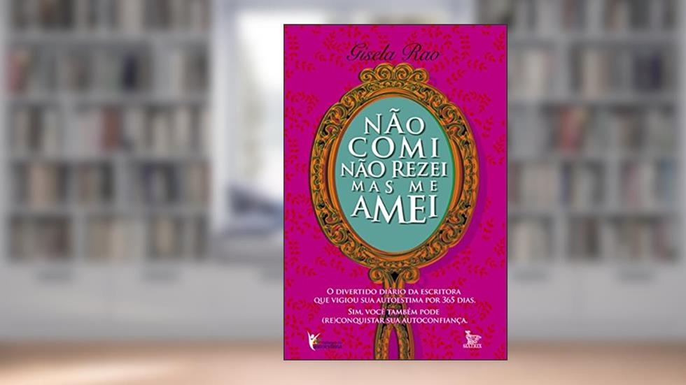 Não comi não rezei mas me amei, do autor Gisela Rao