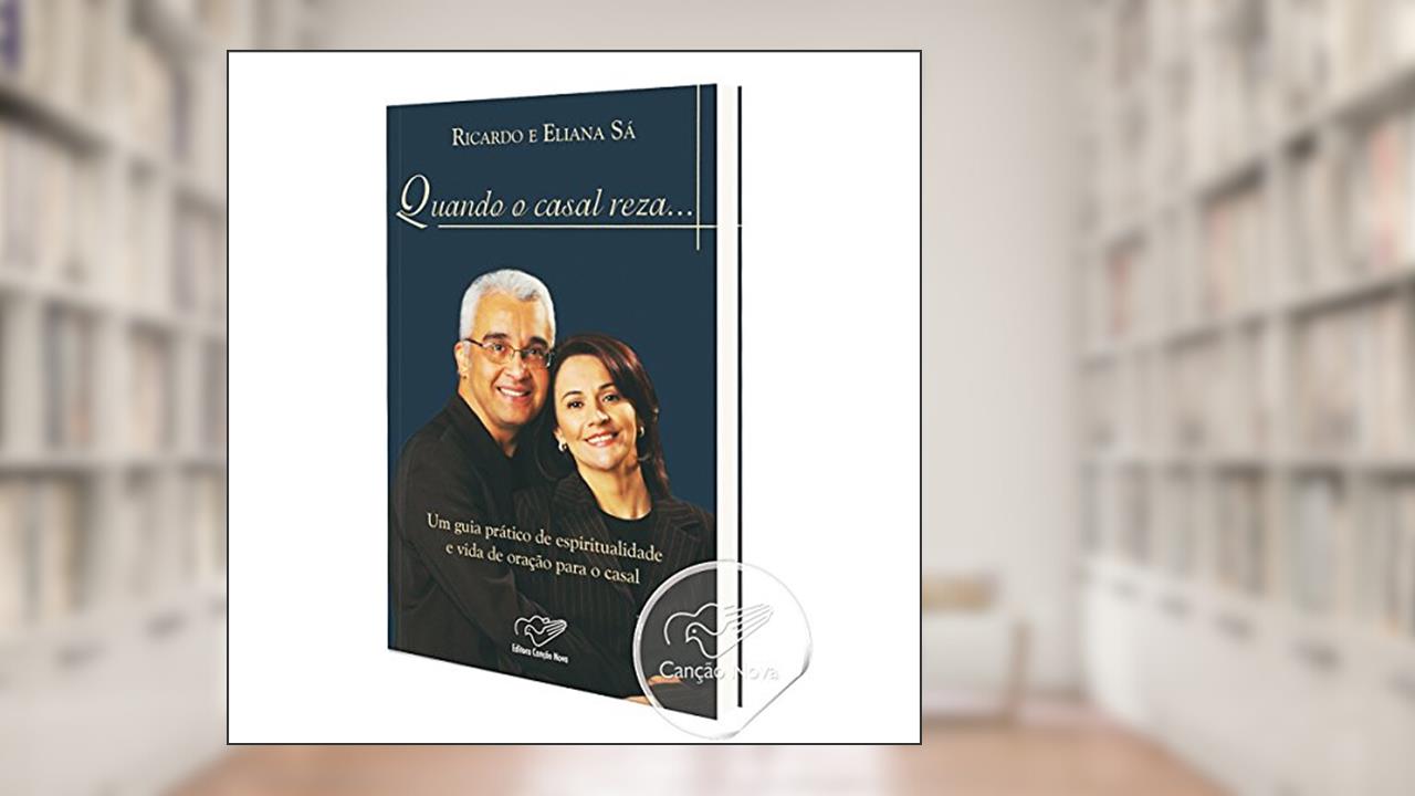 Quando o Casal Reza, do autor Ricardo Sá e Eliana Sá