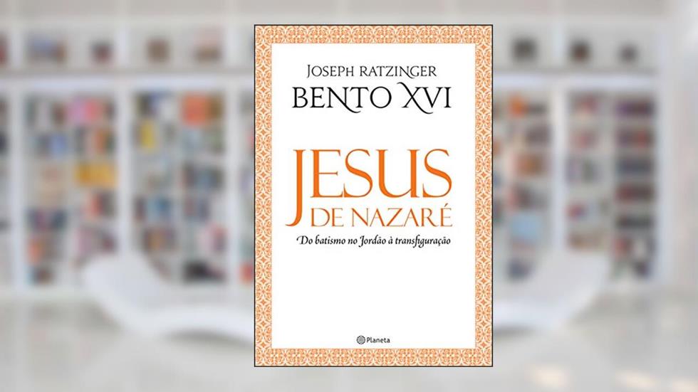 Jesus de Nazaré: Do batismo no Jordão à transfiguração, do autor Joseph Ratzinger