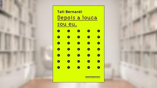 Capa de Depois a louca sou eu, do autor Tati Bernardi
