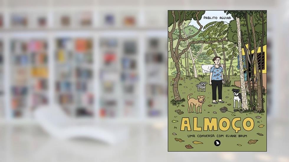 Almoço: Uma conversa com Eliane Brum, do autor Pablito Aguiar