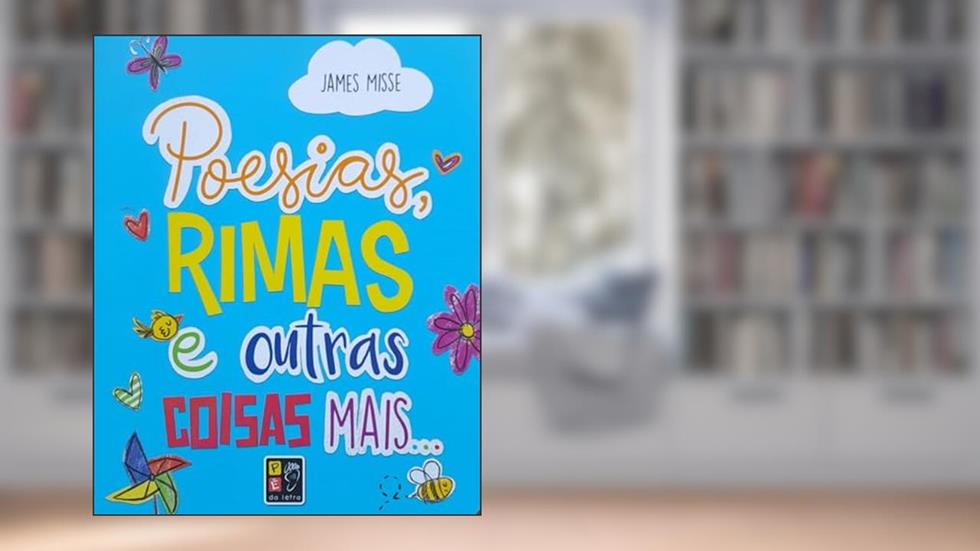 Poesias Rimas e Outras Coisas Mais, do autor James Misse; Pé Da Letra
