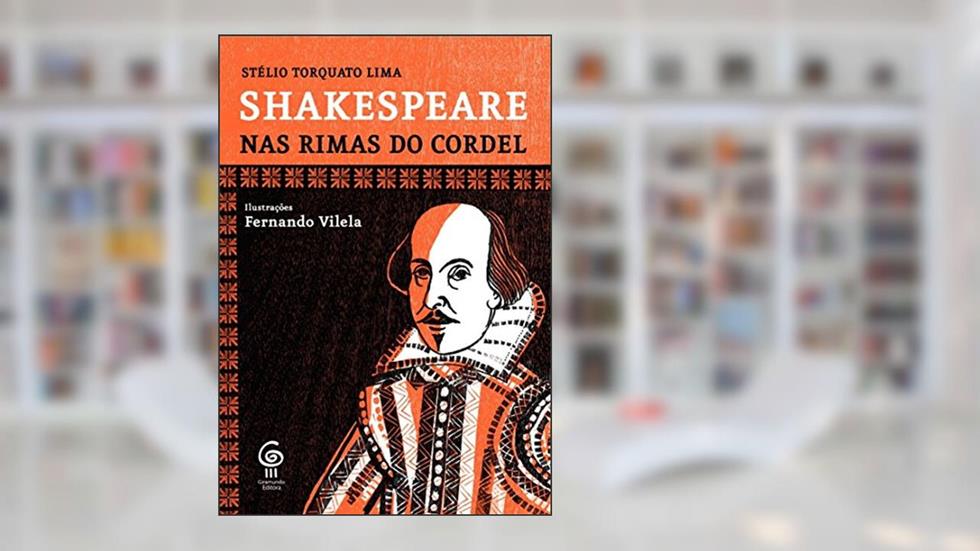 Shakespeare nas rimas do cordel, do autor Stélio Torquato Lima
