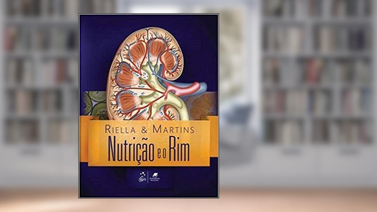 Nutrição e o Rim, do autor Riella Martins