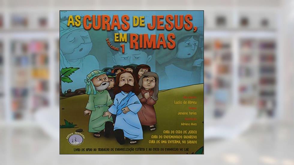 As Curas de Jesus em Rimas - Volume 1, do autor Lúcio De Abreu